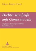 'Dichter sein heißt aufs Ganze aus sein'