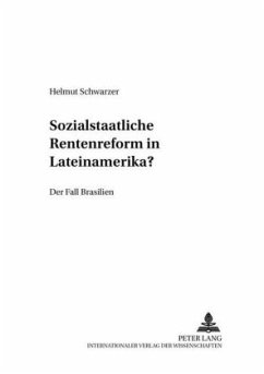 Sozialstaatliche Rentenreformen in Lateinamerika? - Schwarzer, Helmut