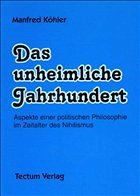 Das unheimliche Jahrhundert - Köhler, Manfred