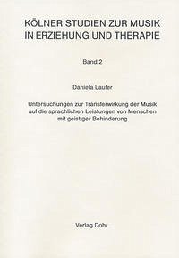 Untersuchungen zur Transferwirkung der Musik auf die sprachlichen Leistungen von Menschen mit geistiger Behinderung - Laufer, Daniela