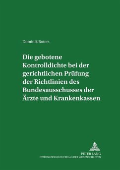 Die gebotene Kontrolldichte bei der gerichtlichen Prüfung der Richtlinien des Bundesausschusses der Ärzte und Krankenkassen - Roters, Dominik