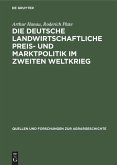 Die deutsche landwirtschaftliche Preis- und Marktpolitik im Zweiten Weltkrieg