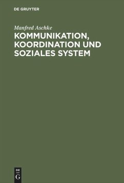 Kommunikation, Koordination und soziales System - Aschke, Manfred