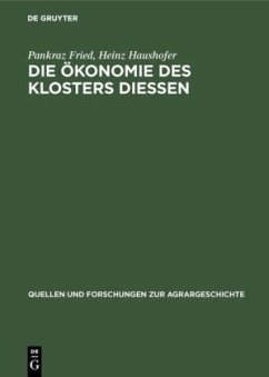 Die Ökonomie des Klosters Diessen - Fried, Pankraz;Haushofer, Heinz