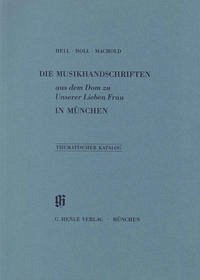 KBM 8 Die Musikhandschriften aus dem Dom zu Unserer Lieben Frau in München - Hell, Helmut; Holl, Monika; Machold, Robert