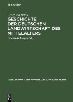 Geschichte der deutschen Landwirtschaft des Mittelalters - Below, Georg von