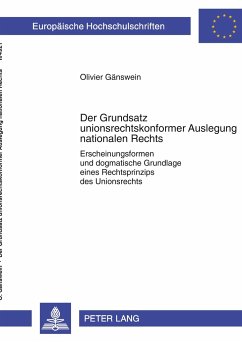 Der Grundsatz unionsrechtskonformer Auslegung nationalen Rechts - Gänswein, Olivier