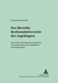Der übereilte Rechtsmittelverzicht des Angeklagten Der übereilte Rechtsmittelverzicht des Angeklagten