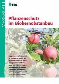 Pflanzenschutz im Biokernobstbau - Häseli, Andi; Weibel, Franco; Daniel, Claudia; Schmid, Andi; Tamm, Lucius