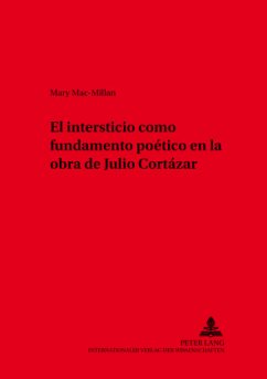 El intersticio como fundamento poético en la obra de Julio Cortázar - Mac-Millan Kuthe, Mary