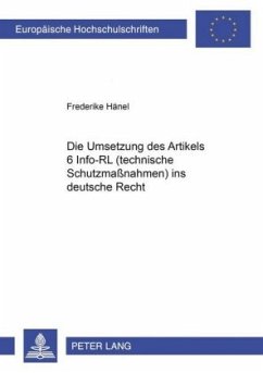 Die Umsetzung des Art. 6 Info-RL (technische Schutzmaßnahmen) ins deutsche Recht - Hänel, Frederike