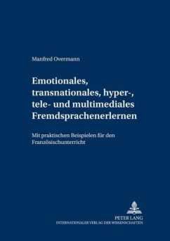 Emotionales, transnationales, hyper-, tele- und multimediales Fremdsprachenlernen - Overmann, Manfred