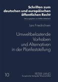 Umweltbelastende Vorhaben und Alternativen in der Planfeststellung Umweltbelastende Vorhaben und Alternativen in der Planfeststellung