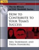 The 60-Minute Active Training Series: How to Contribute to Your Team's Success, Leader's Guide