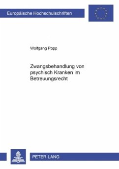 Zwangsbehandlung von psychisch Kranken im Betreuungsrecht - Popp, Wolfgang