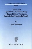 Geltung und gerichtliche Geltendmachung völkerrechtlicher Verträge im Europäischen Gemeinschaftsrecht.