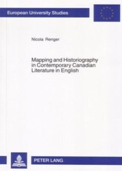 Mapping and Historiography in Contemporary Canadian Literature in English - Renger, Nicola