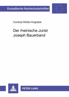 Der rheinische Jurist Joseph Bauerband - Müller-Hogrebe, Cordula