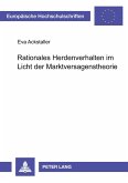Rationales Herdenverhalten im Licht der Marktversagenstheorie Rationales Herdenverhalten im Licht der Marktversagenstheorie