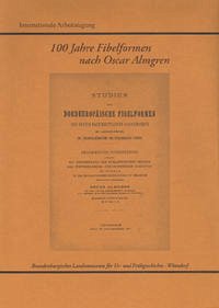 100 Jahre Fibelformen nach Oscar Almgren - ALMGREN, Oscar (1869-1945; schwedischer Sprachwissenschaftler und Archäologe) / Jürgen Kunow (Hrsg.)