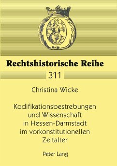 Cover Kodifikationsbestrebungen und Wissenschaft in Hessen-Darmstadt im vorkonstitutionellen Zeitalter