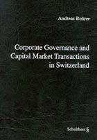 Corporate Governance and Capital Market Transactions in Switzerland - Bohrer, Andreas
