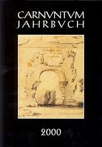 Carnuntum-Jahrbuch. Zeitschrift für Archäologie und Kulturgeschichte des Donauraumes / Carnuntum-Jahrbuch. Zeitschrift für Archäologie und Kulturgeschichte des Donauraumes 2000 - Jobst, Werner