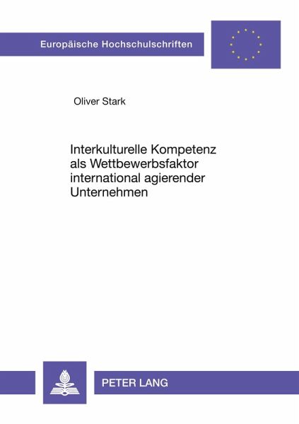 Interkulturelle Kompetenz als Wettbewerbsfaktor international agierender Unternehmen Interkulturelle Kompetenz als Wettbewerbsfaktor international agierender Unternehmen