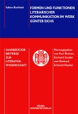 Formen und Funktionen literarischer Kommunikation im Werk Günter Eichs Formen und Funktionen literarischer Kommunikation im Werk Günter Eichs