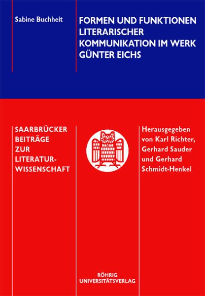 Formen und Funktionen literarischer Kommunikation im Werk Günter Eichs Formen und Funktionen literarischer Kommunikation im Werk Günter Eichs