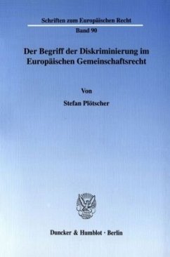 Der Begriff der Diskriminierung im Europäischen Gemeinschaftsrecht. - Plötscher, Stefan