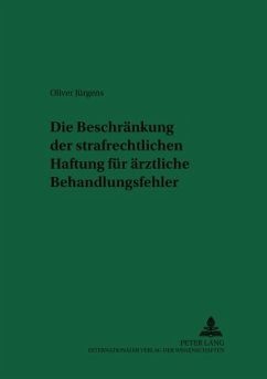 Die Beschränkung der strafrechtlichen Haftung für ärztliche Behandlungsfehler - Jürgens, Oliver