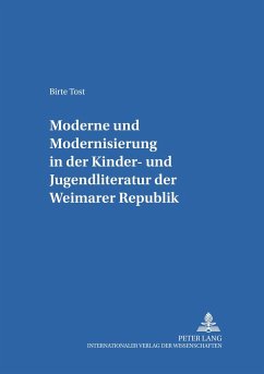 «Moderne» und «Modernisierung» in der Kinder- und Jugendliteratur der Weimarer Republik - Tost, Birte