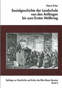 Sozialgeschichte der Landschule von den Anfängen bis zum Ersten Weltkrieg - Prior, Harm