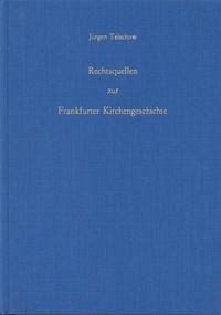 Rechtsquellen zur Frankfurter Kirchengeschichte