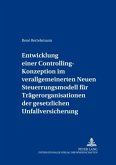 Entwicklung einer Controlling-Konzeption im verallgemeinerten Neuen Steuerungsmodell für Trägerorganisationen der gesetz