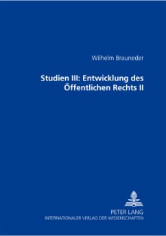 Studien III: Entwicklung des Öffentlichen Rechts II - Brauneder, Wilhelm