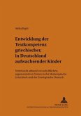Entwicklung der Textkompetenz griechischer, in Deutschland aufwachsender Kinder Entwicklung der Textkompetenz griechischer, in Deutschland aufwachsender Kinder