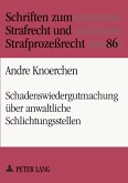 Schadenswiedergutmachung über anwaltliche Schlichtungsstellen Schadenswiedergutmachung über anwaltliche Schlichtungsstellen