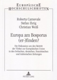 Europa am Bosporus (er-)finden? - Carnevale, Roberta;Ihrig, Stefan;Weiß, Christian