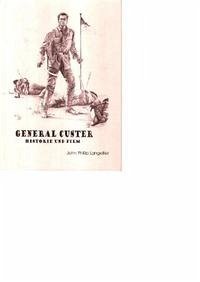 General Custer - Historie und Film - Langellier, John Phillip