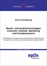 Musik- und Audiotechnologien zwischen Technik, Marketing und Kundenwunsch - Schabbing, Bernd