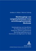 Marktzugänge von Langzeitarbeitslosen trotz vermittlungshemmender Merkmale Marktzugänge von Langzeitarbeitslosen trotz vermittlungshemmender Merkmale