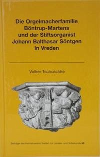 Die Orgelmacherfamilie Böntrup-Martens und der Stiftsorganist Johann Balthasar Söntgen in Vreden