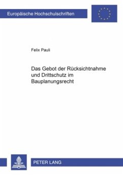 Das Gebot der Rücksichtnahme und Drittschutz im Bauplanungsrecht - Pauli, Felix