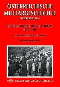Die Adjustierung des k. (u). k. Heeres. Feldgrau - Hinterstoisser, Hermann