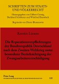 Die Reparationsverpflichtungen der Bundesrepublik Deutschland nach dem Zweiten Weltkrieg unter besonderer Berücksichtigung der Zwangsarbeiterentschädigung