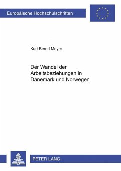 Der Wandel der Arbeitsbeziehungen in Dänemark und Norwegen - Meyer, Kurt Bernd