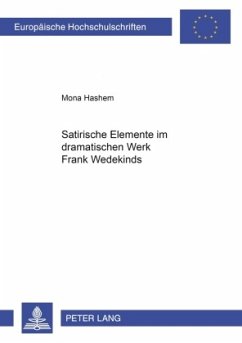 Satirische Elemente im dramatischen Werk Frank Wedekinds - Hashem, Mona