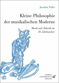 Kleine Philosophie der musikalischen Moderne - Noller, Joachim